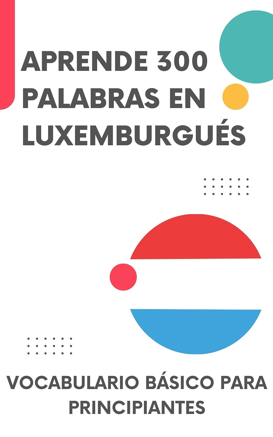 Aprende 300 palabras en luxemburgués: Vocabulario básico para principiantes