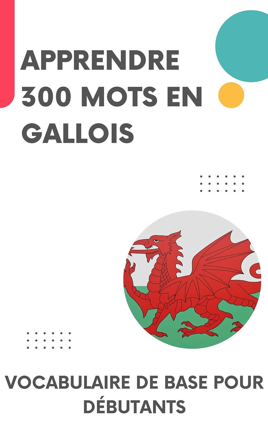 Apprendre 300 mots en gallois: Vocabulaire de base pour débutants