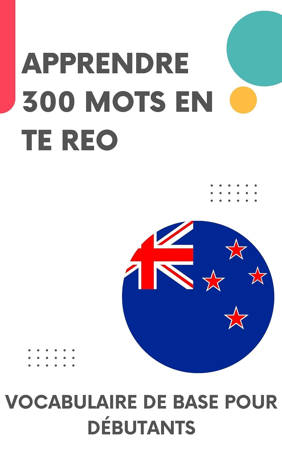 Apprendre 300 mots en Te Reo: Vocabulaire de base pour débutants
