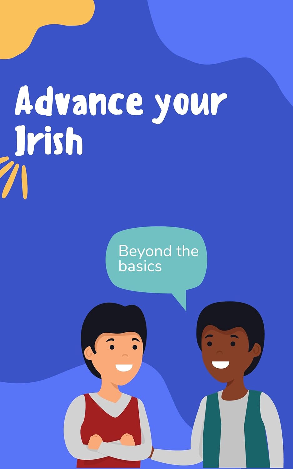 Advance your Irish: Phrases and expressions to take your Irish to the next level