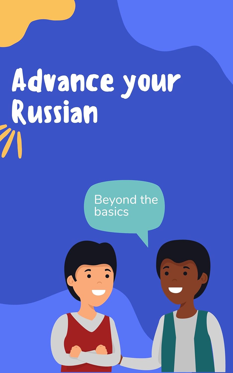 Advance your Russian: Phrases and expressions to take your Russian to the next level