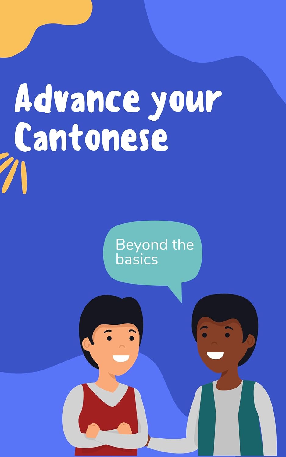 Advance your Cantonese: Phrases and expressions to take your Cantonese to the next level