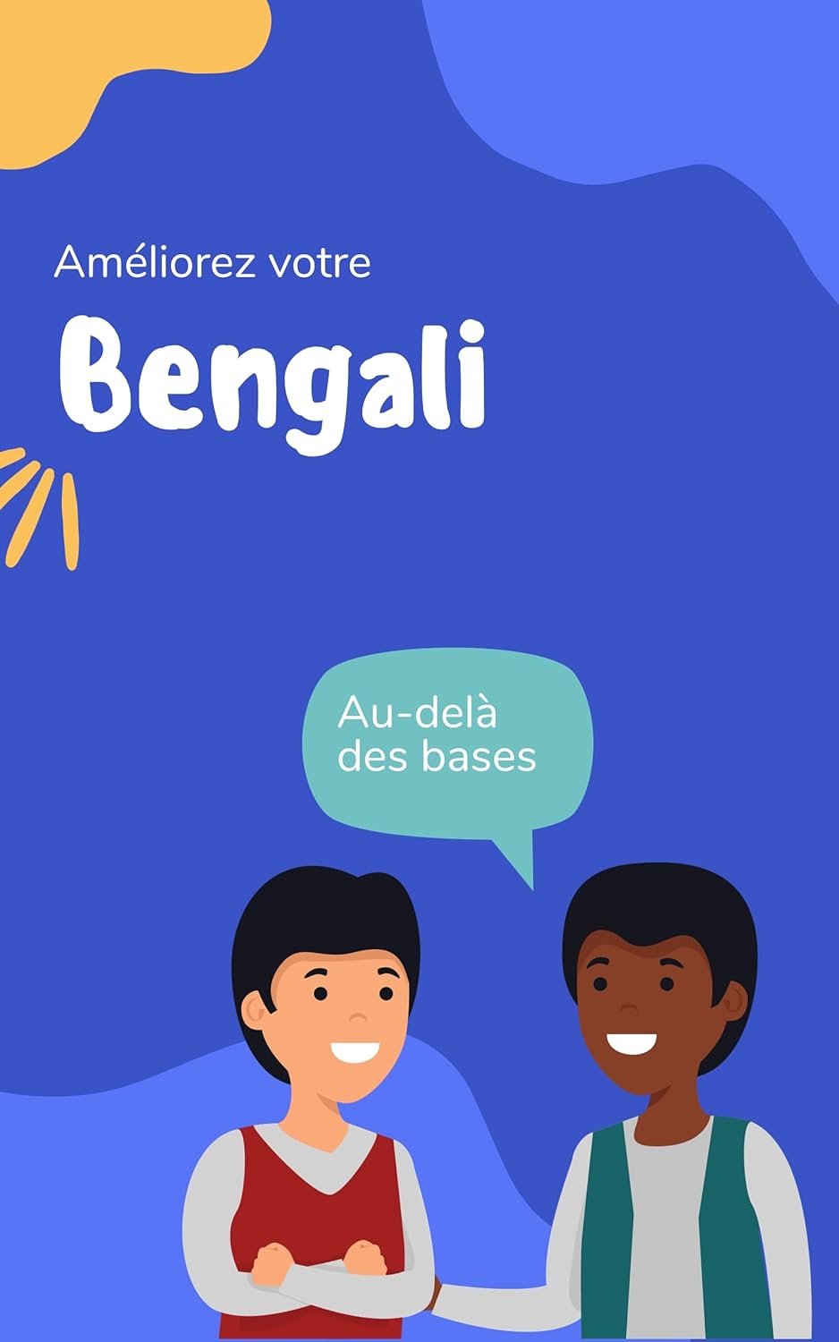 Améliorez votre bengali: Au-delà des bases