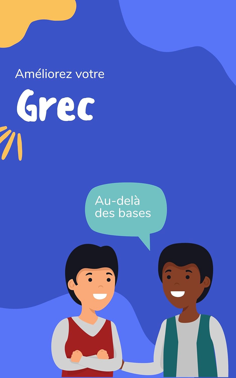 Améliorez votre grec: Au-delà des bases