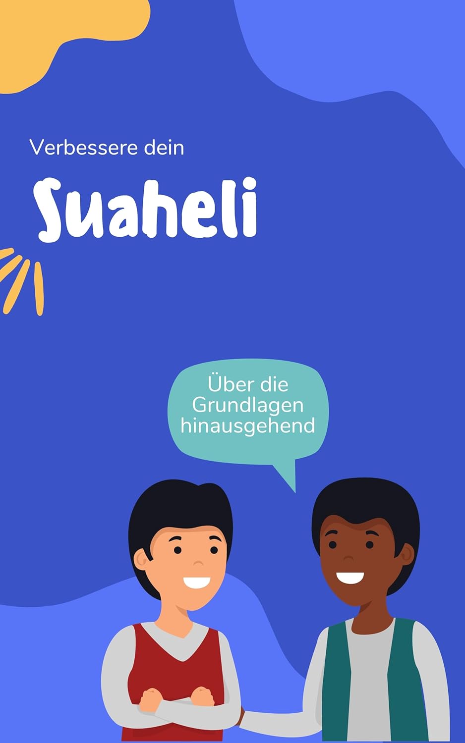 Verbessere dein Suaheli: Über die Grundlagen hinausgehend