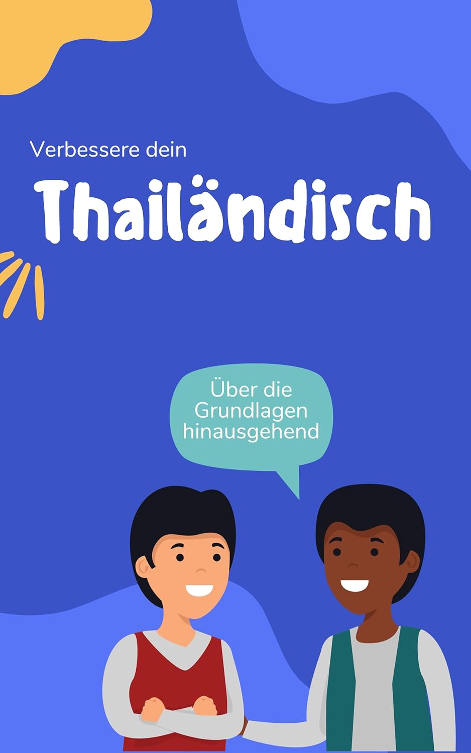 Verbessere dein Thailändisch: Über die Grundlagen hinausgehend
