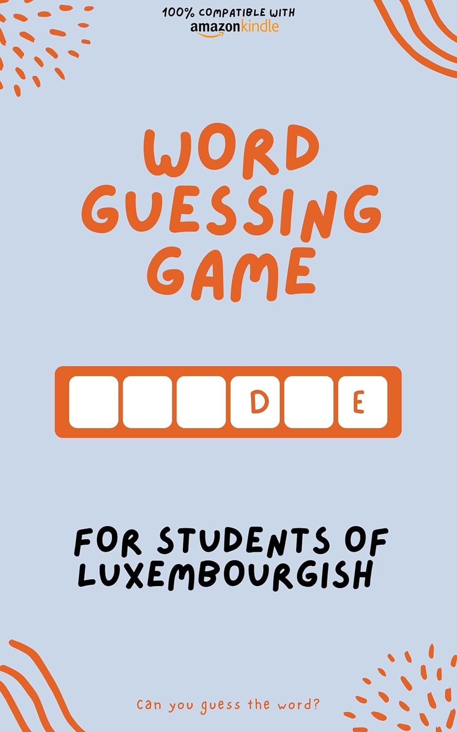 Word guessing game for students of Luxembourgish: Learn by playing! Learn new words and have fun | Compatible with all Kindle versions