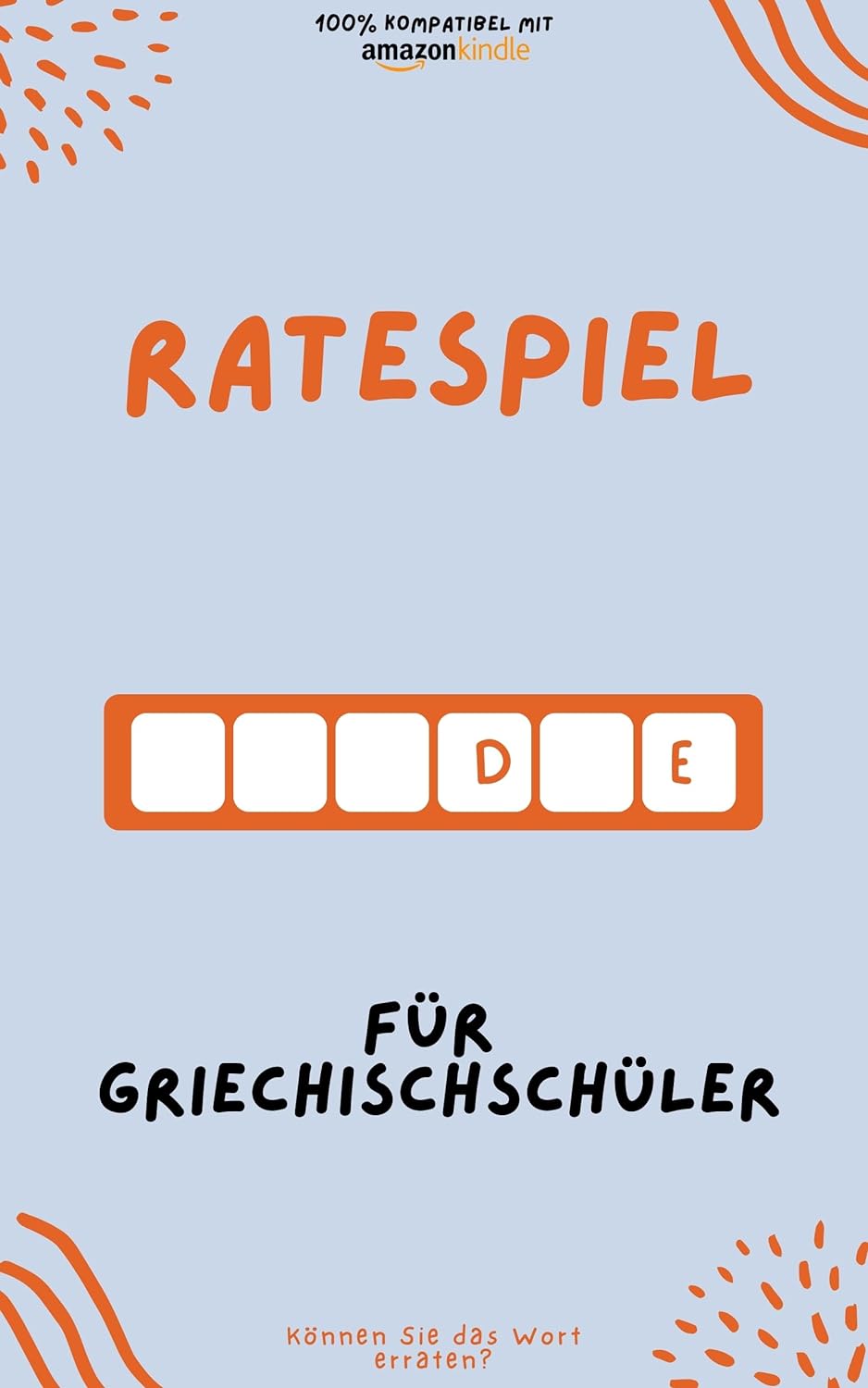 Ratespiel für Griechischschüler: Durch Spielen lernen! Neue Wörter lernen und Spaß haben | Kompatibel mit allen Kindle-Versionen