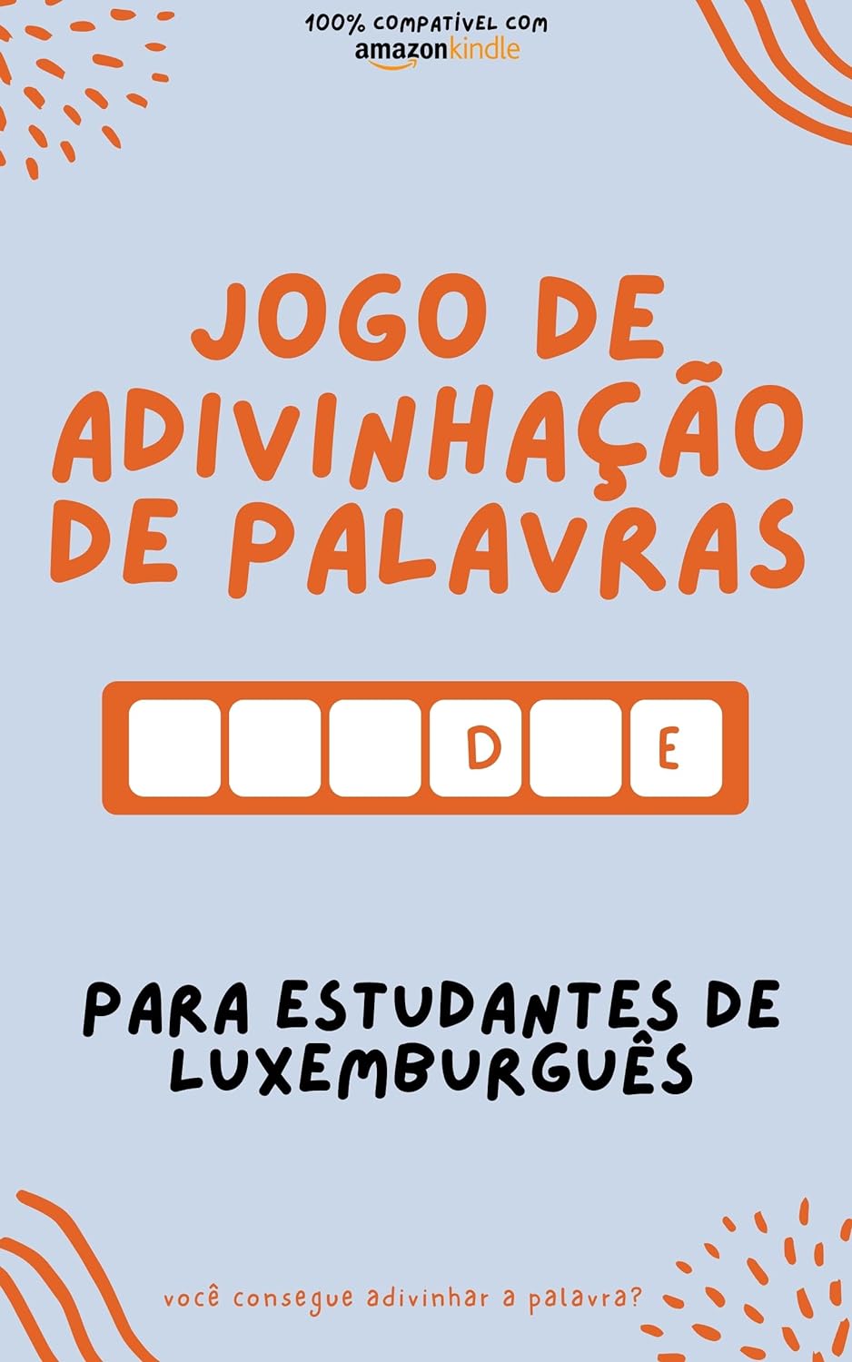 Jogo de adivinhação de palavras para estudantes de Luxemburguês: Aprenda brincando! Aprenda novas palavras e divirta-se | Compatível com todas as versões do Kindle