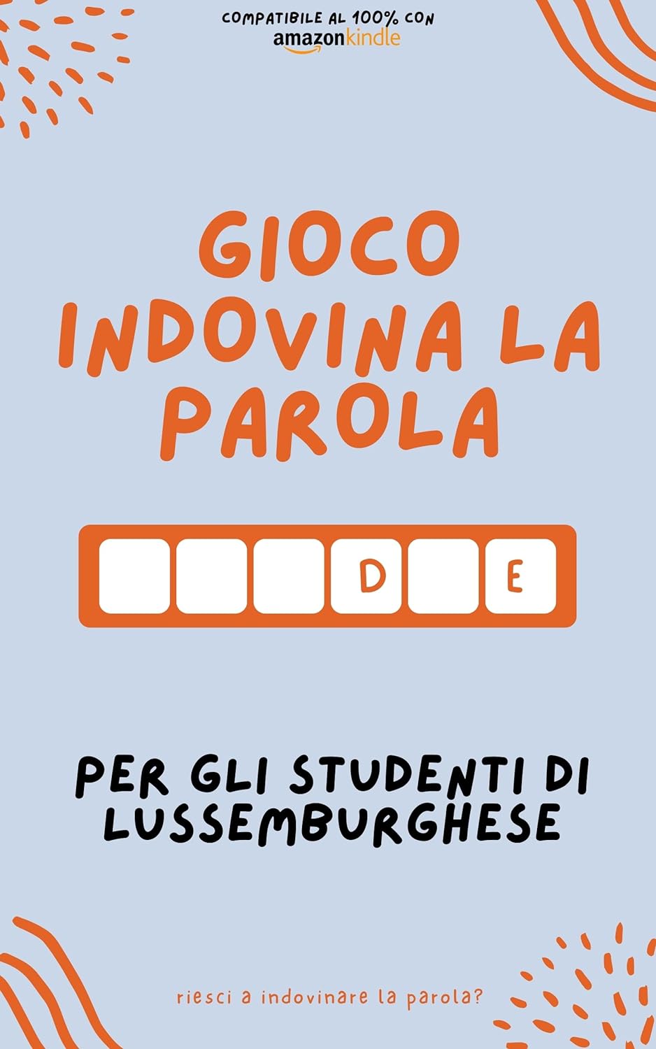 Gioco indovina la parola per gli studenti di lussemburghese: Impara giocando! Impara nuove parole e divertiti | Compatibile con tutte le versioni di Kindle