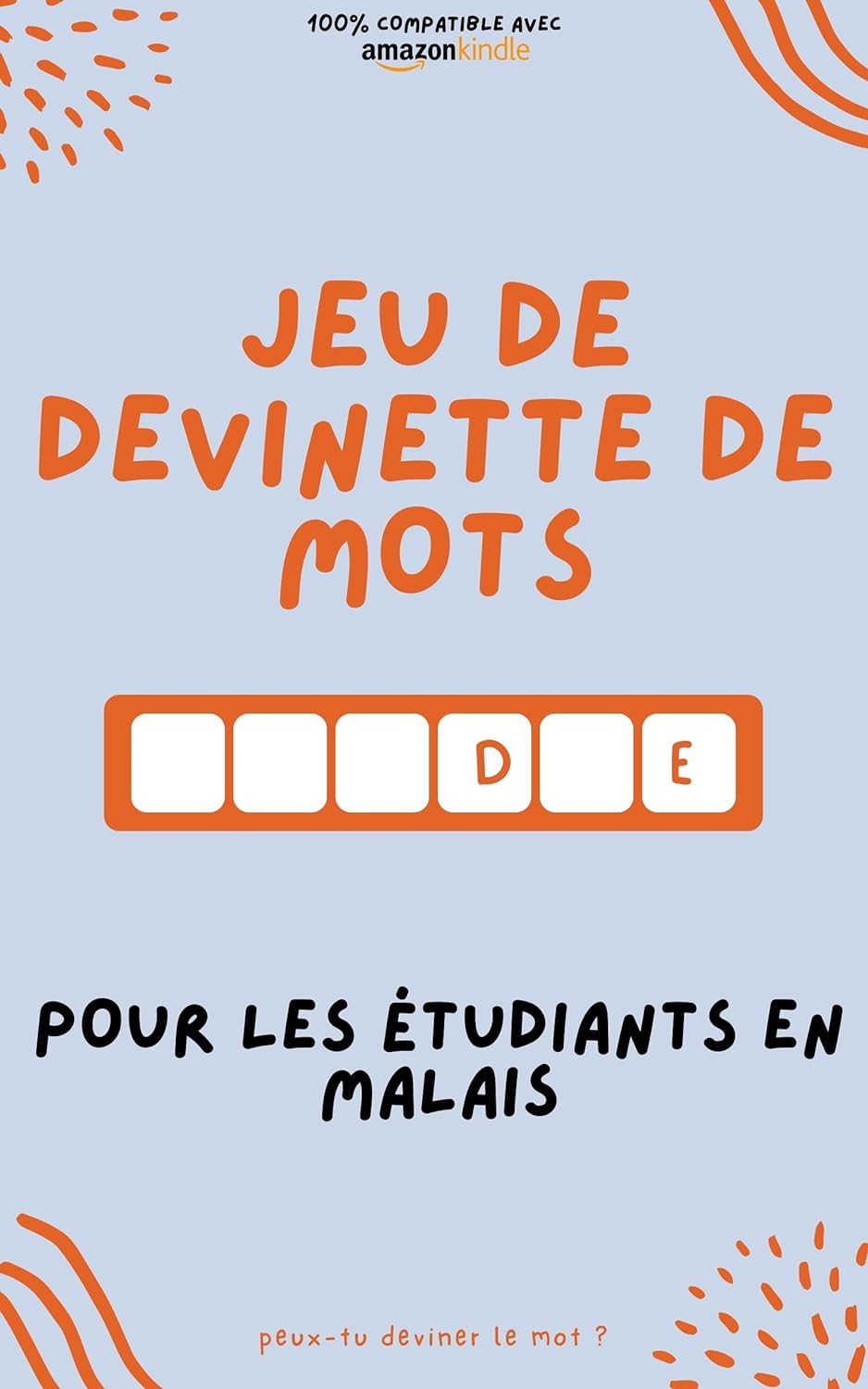 Jeu de devinette de mots pour les étudiants en malais: Apprenez en jouant ! Apprenez de nouveaux mots et amusez-vous | Compatible avec toutes les versions Kindle