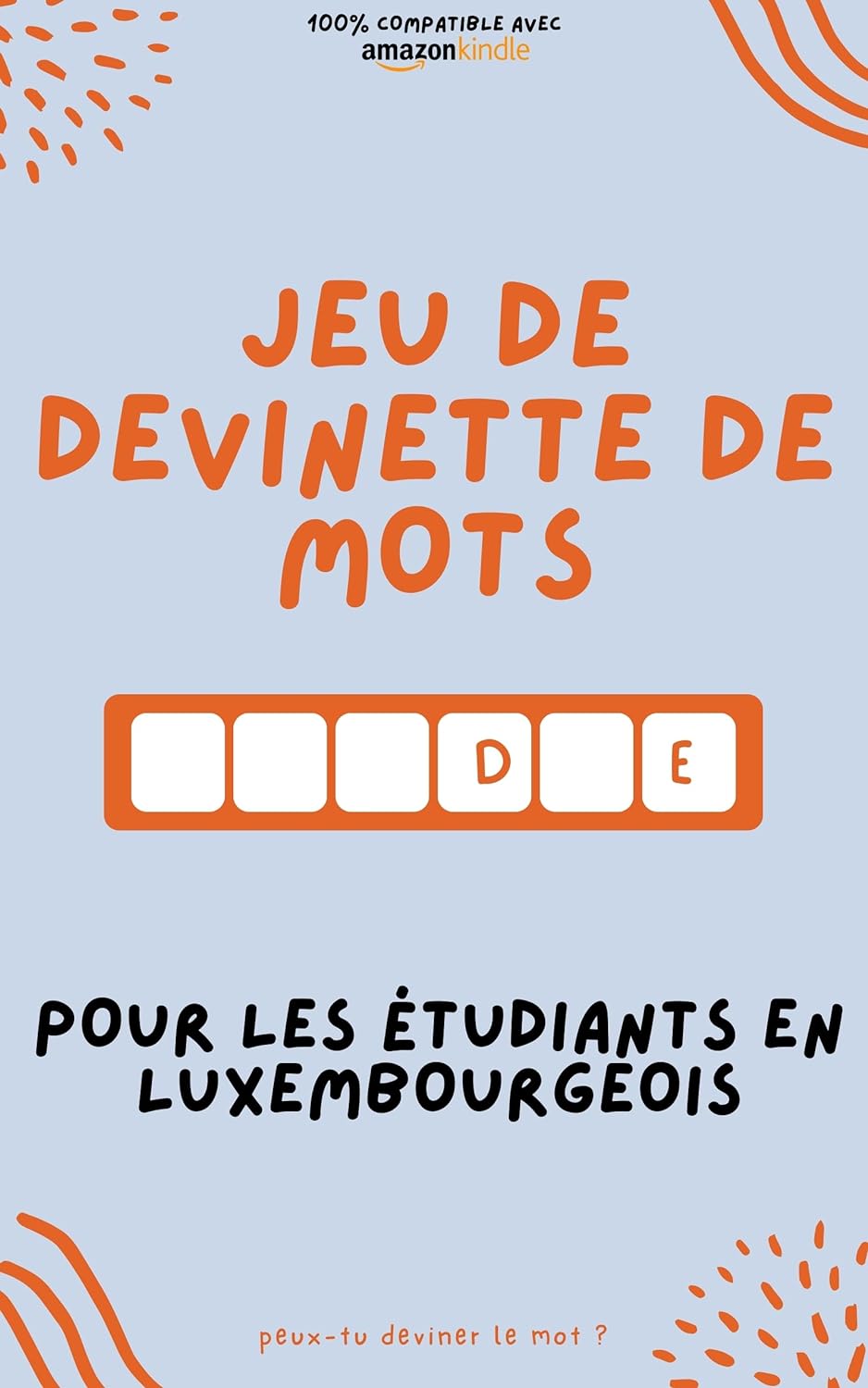 Jeu de devinette de mots pour les étudiants en luxembourgeois: Apprenez en jouant ! Apprenez de nouveaux mots et amusez-vous | Compatible avec toutes les versions Kindle