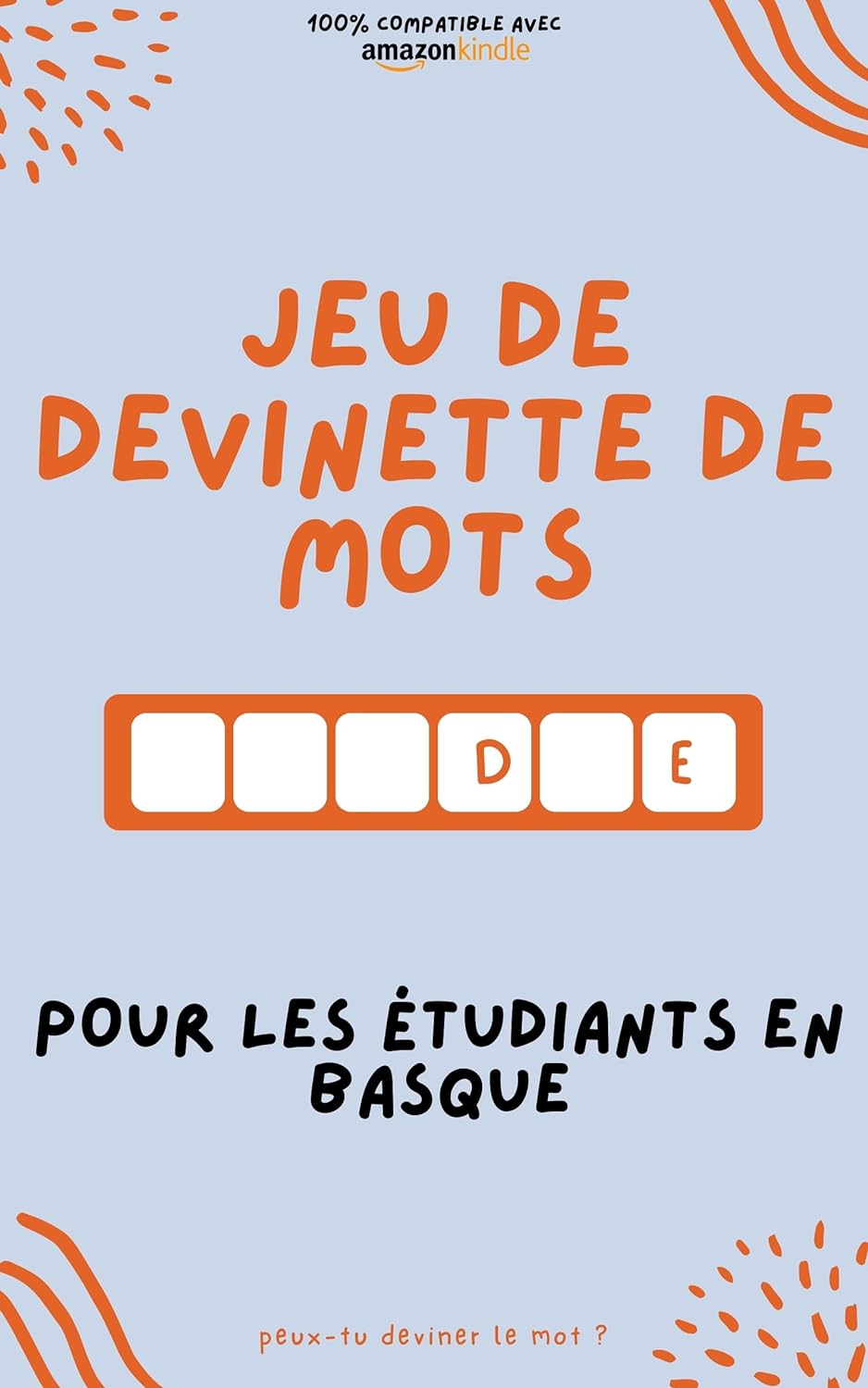 Jeu de devinette de mots pour les étudiants en basque: Apprenez en jouant ! Apprenez de nouveaux mots et amusez-vous | Compatible avec toutes les versions Kindle