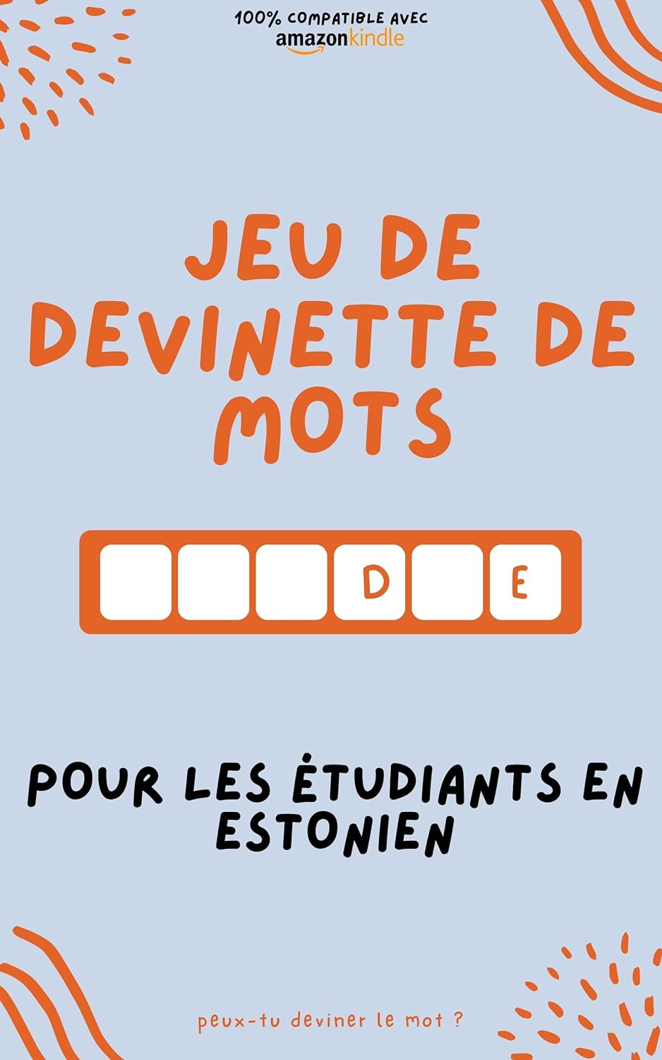 Jeu de devinette de mots pour les étudiants en estonien: Apprenez en jouant ! Apprenez de nouveaux mots et amusez-vous | Compatible avec toutes les versions Kindle