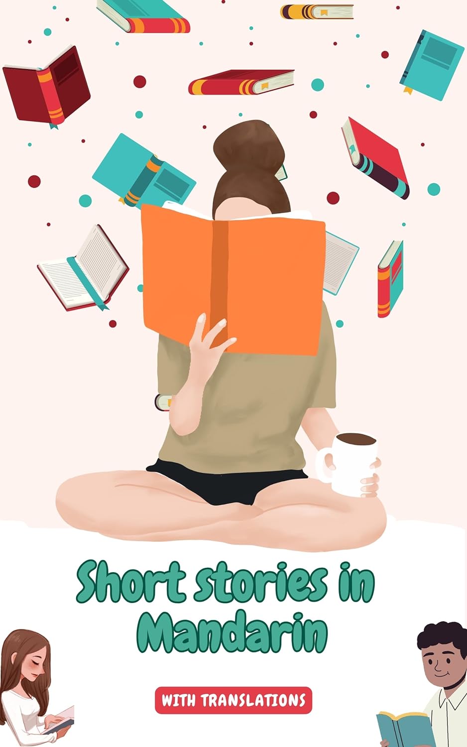 Short stories in Mandarin with English translations: Improve your Mandarin by reading