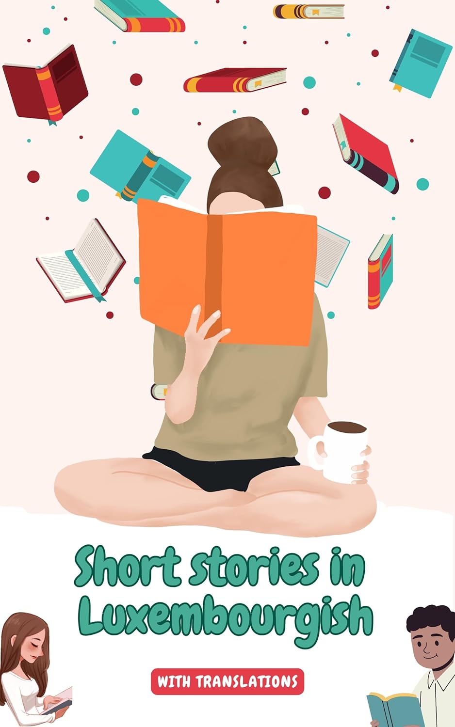 Short stories in Luxembourgish with English translations: Improve your Luxembourgish by reading