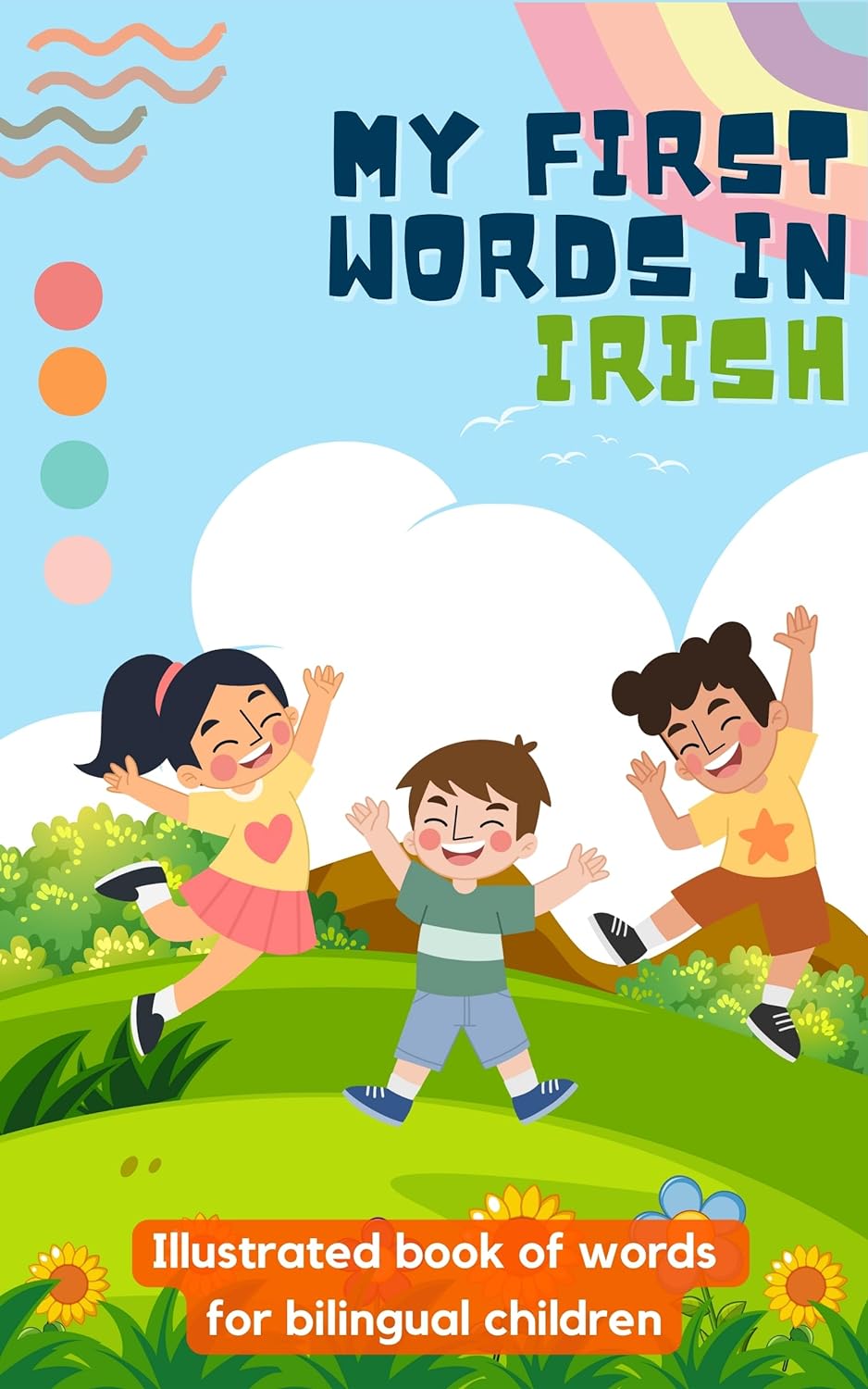 My first words in Irish: Learn Irish for kids | Bilingual book for children | With illustrations