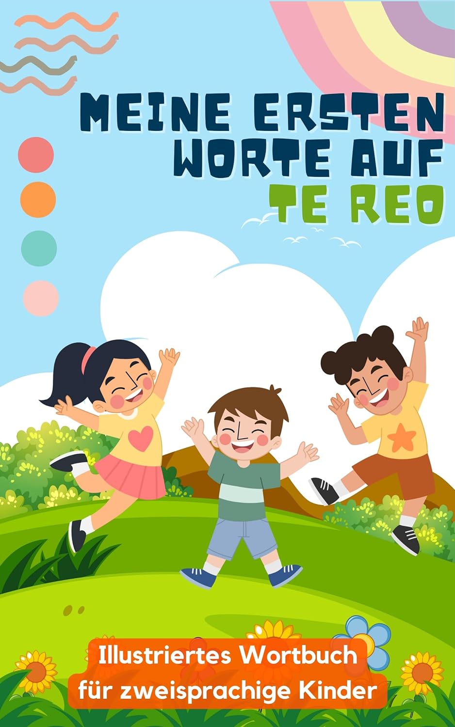 Meine ersten Wörter auf Te Reo: Te Reo lernen für Kinder | Zweisprachiges Buch für Kinder | Mit Illustrationen