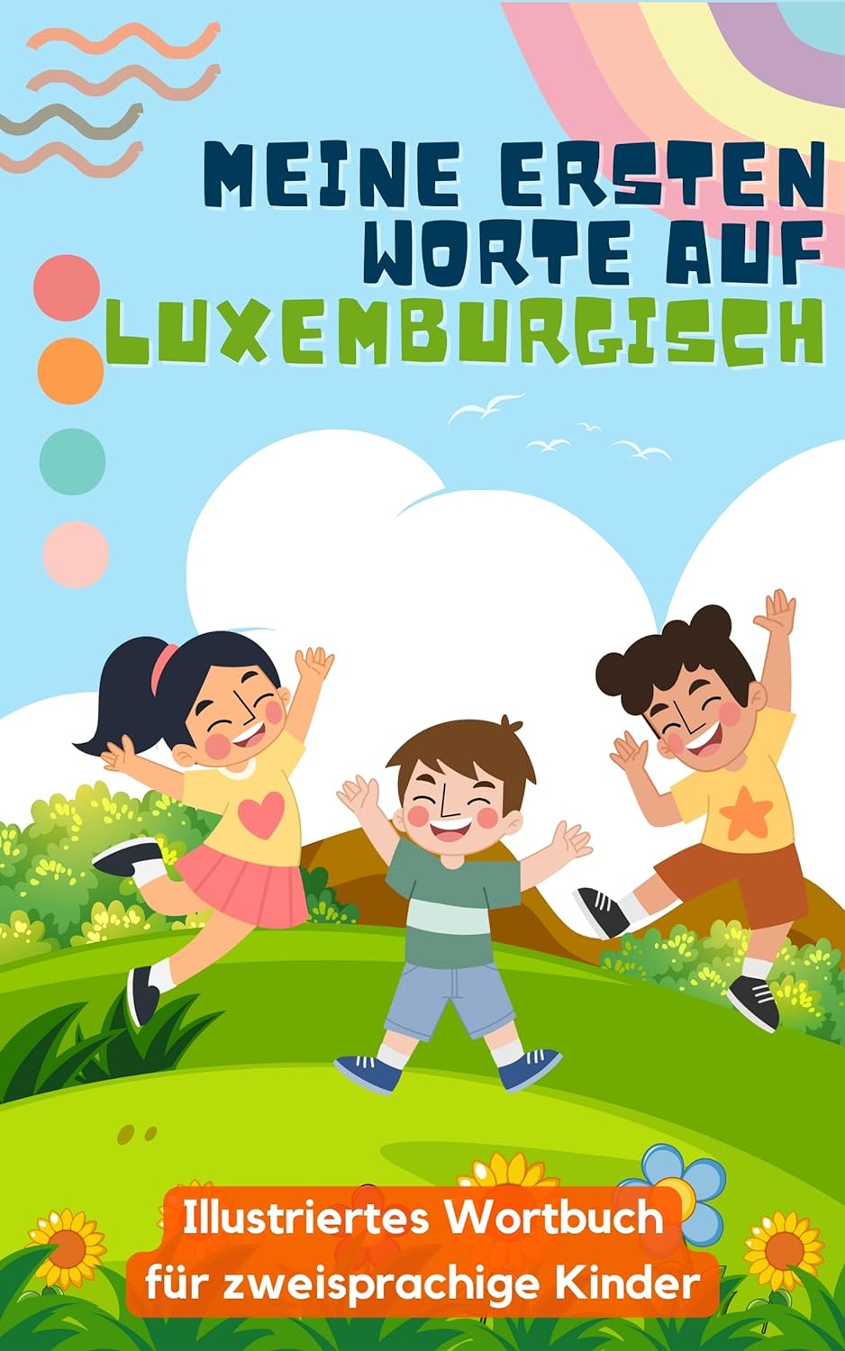Meine ersten Wörter auf Luxemburgisch: Luxemburgisch lernen für Kinder | Zweisprachiges Buch für Kinder | Mit Illustrationen