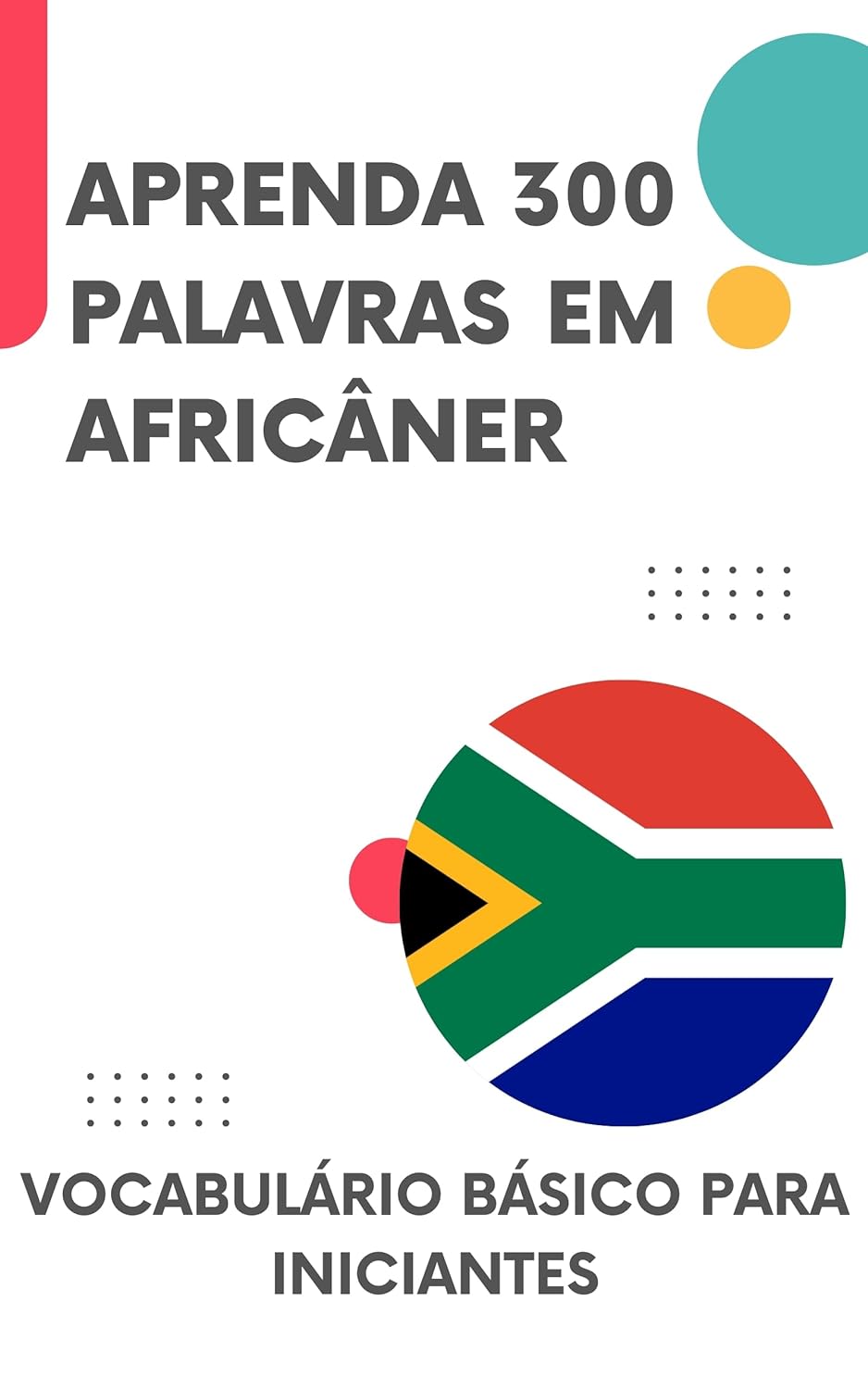 Aprenda 300 Palavras em Africâner: Vocabulário básico para iniciantes