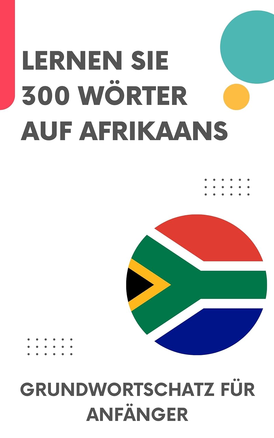 Lernen Sie 300 Wörter auf Afrikaans: Grundwortschatz für Anfänger