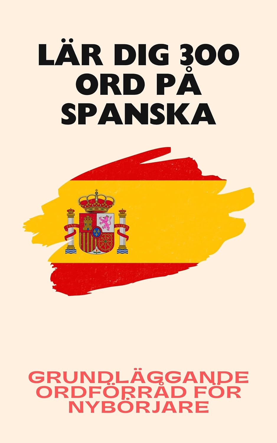 Lär dig 300 ord på spanska: Grundläggande ordförråd för nybörjare