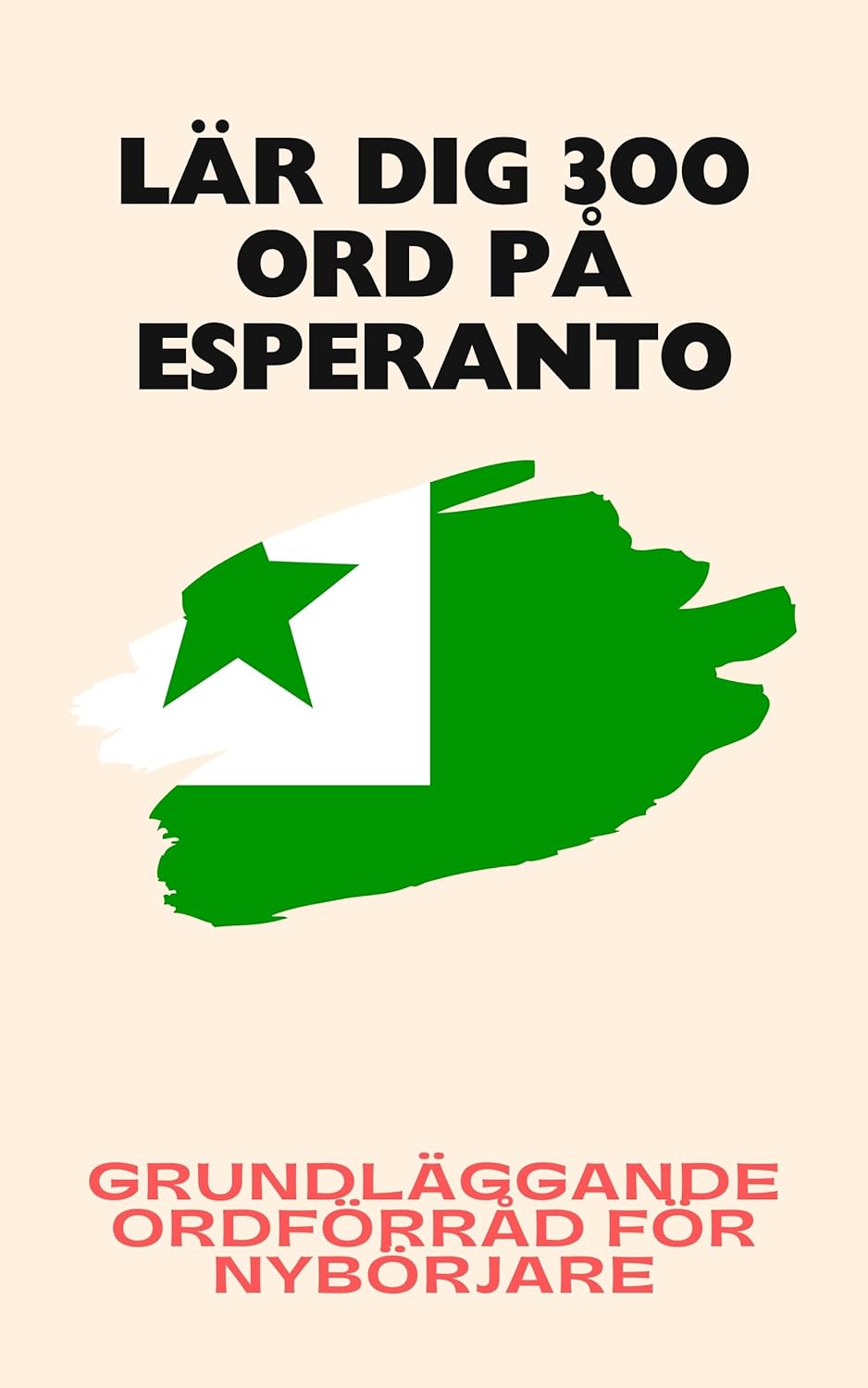 Lär dig 300 ord på esperanto: Grundläggande ordförråd för nybörjare