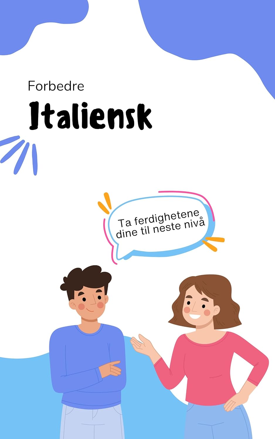Forbedre italiensk: Ta ferdighetene dine til neste nivå