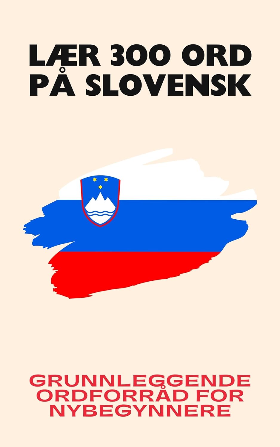 Lær 300 ord på slovensk: Grunnleggende ordforråd for nybegynnere