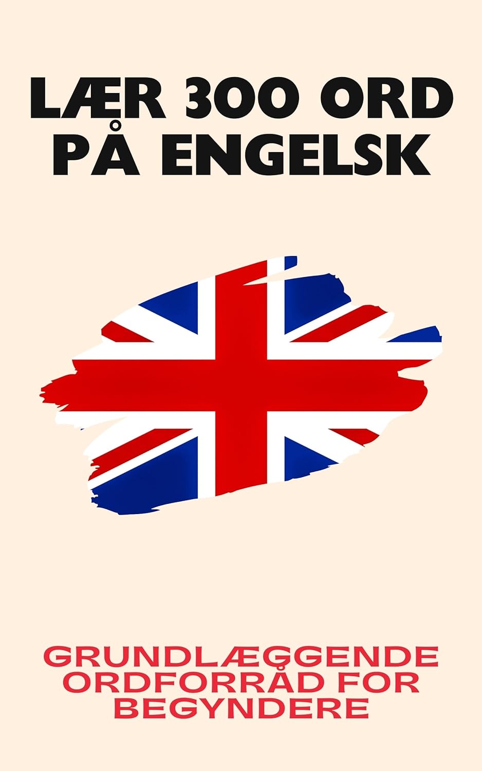 Lær 300 ord på engelsk: Grundlæggende ordforråd for begyndere