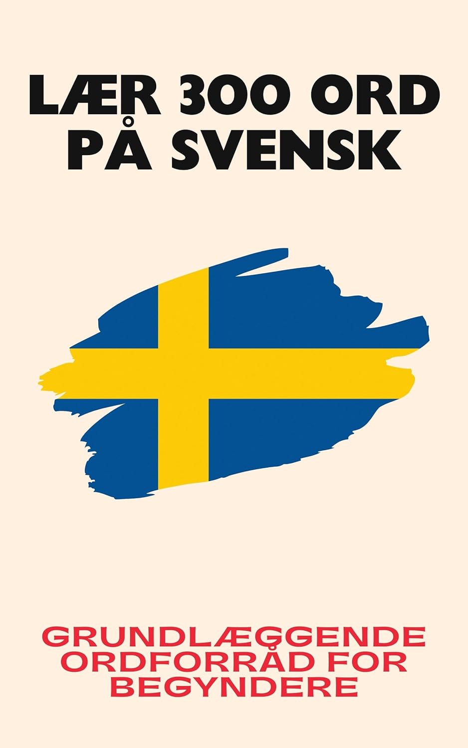 Lær 300 ord på svensk: Grundlæggende ordforråd for begyndere