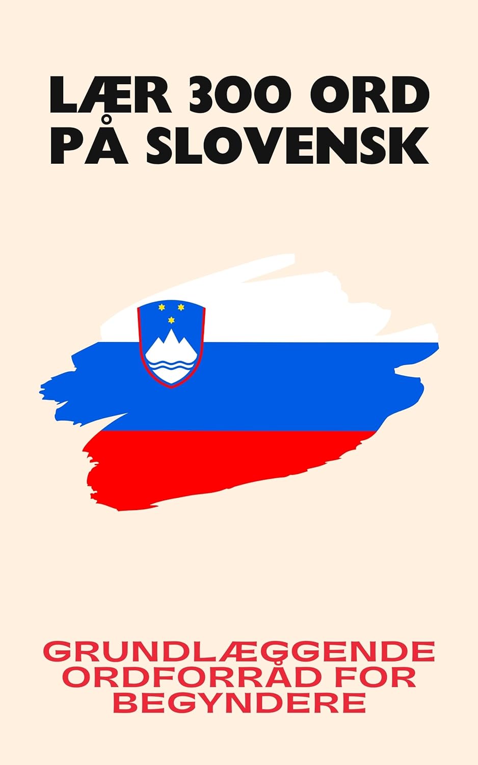 Lær 300 ord på slovensk: Grundlæggende ordforråd for begyndere
