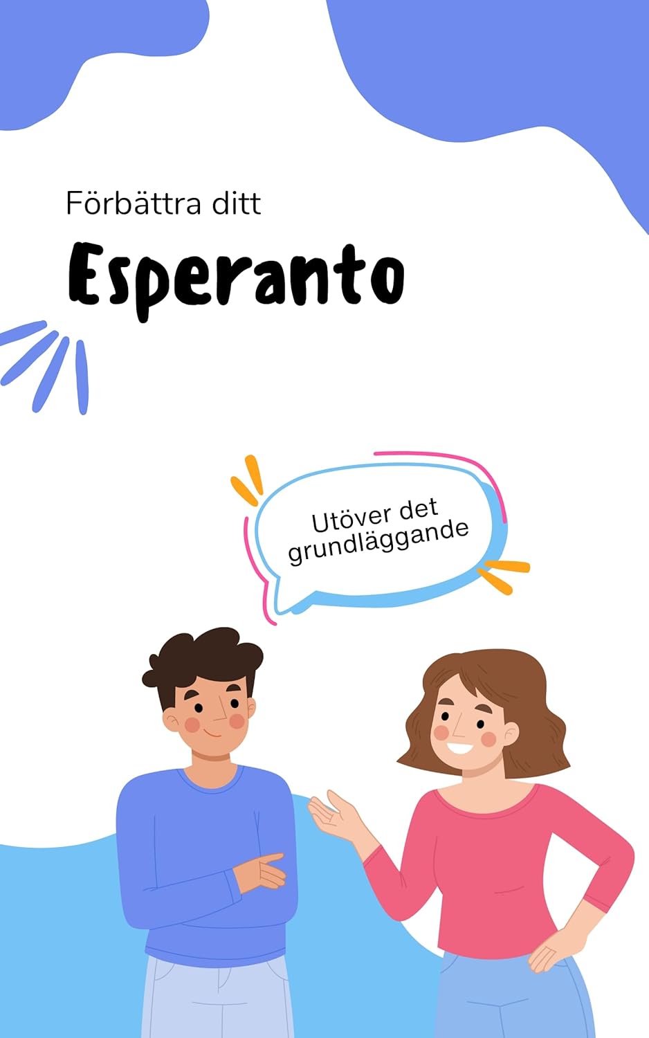 Förbättra ditt esperanto: Avancera dina färdigheter till nästa nivå