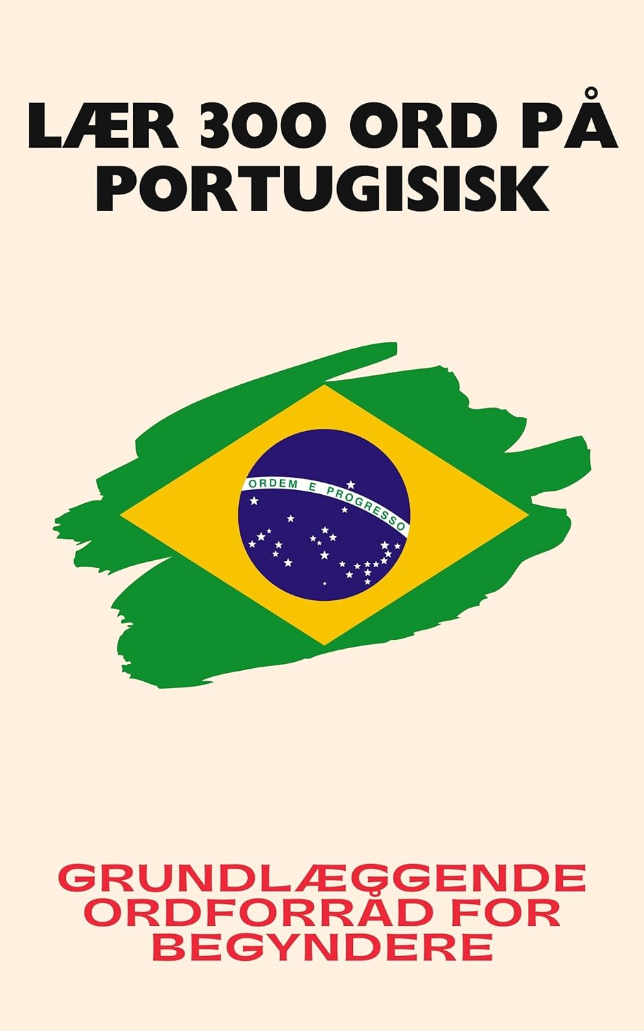 Lær 300 ord på portugisisk: Grundlæggende ordforråd for begyndere