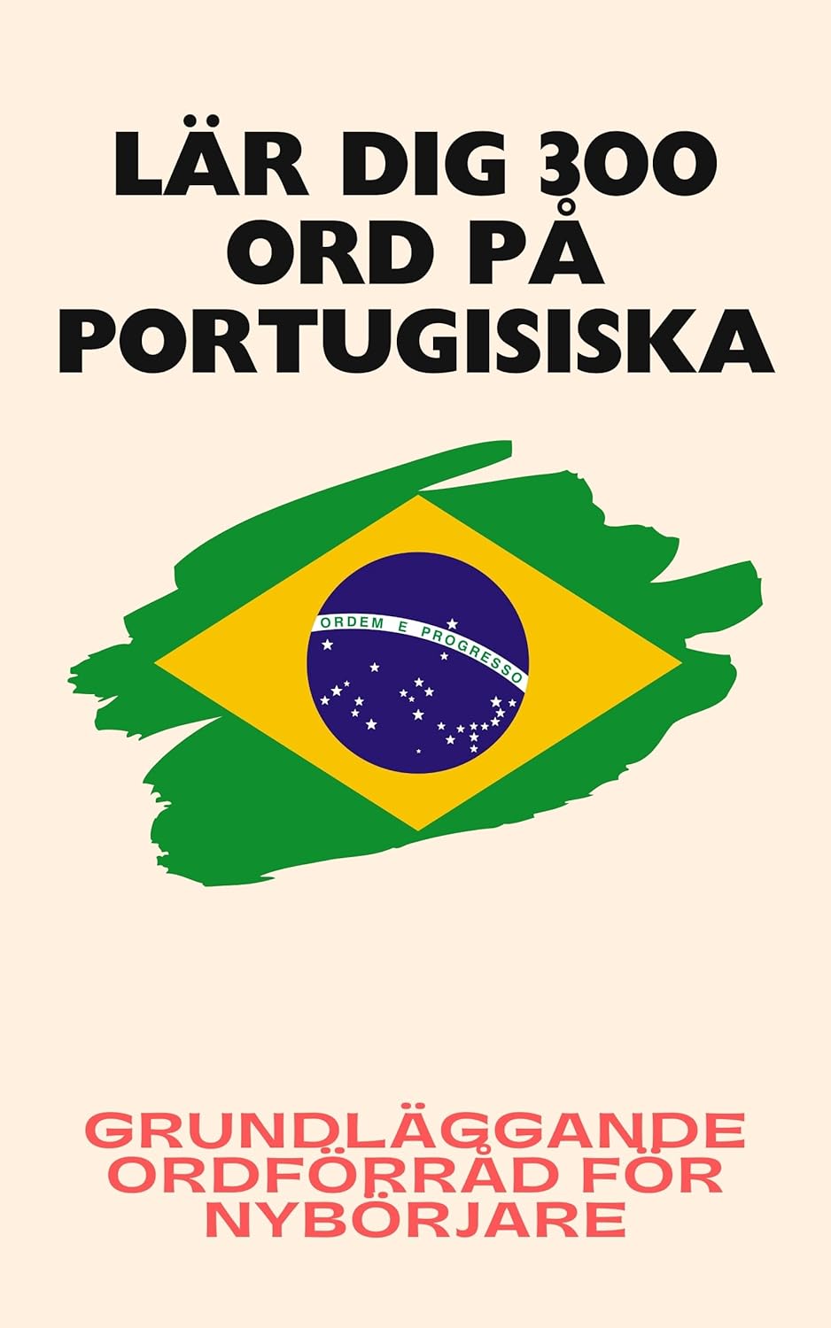 Lär dig 300 ord på portugisiska: Grundläggande ordförråd för nybörjare