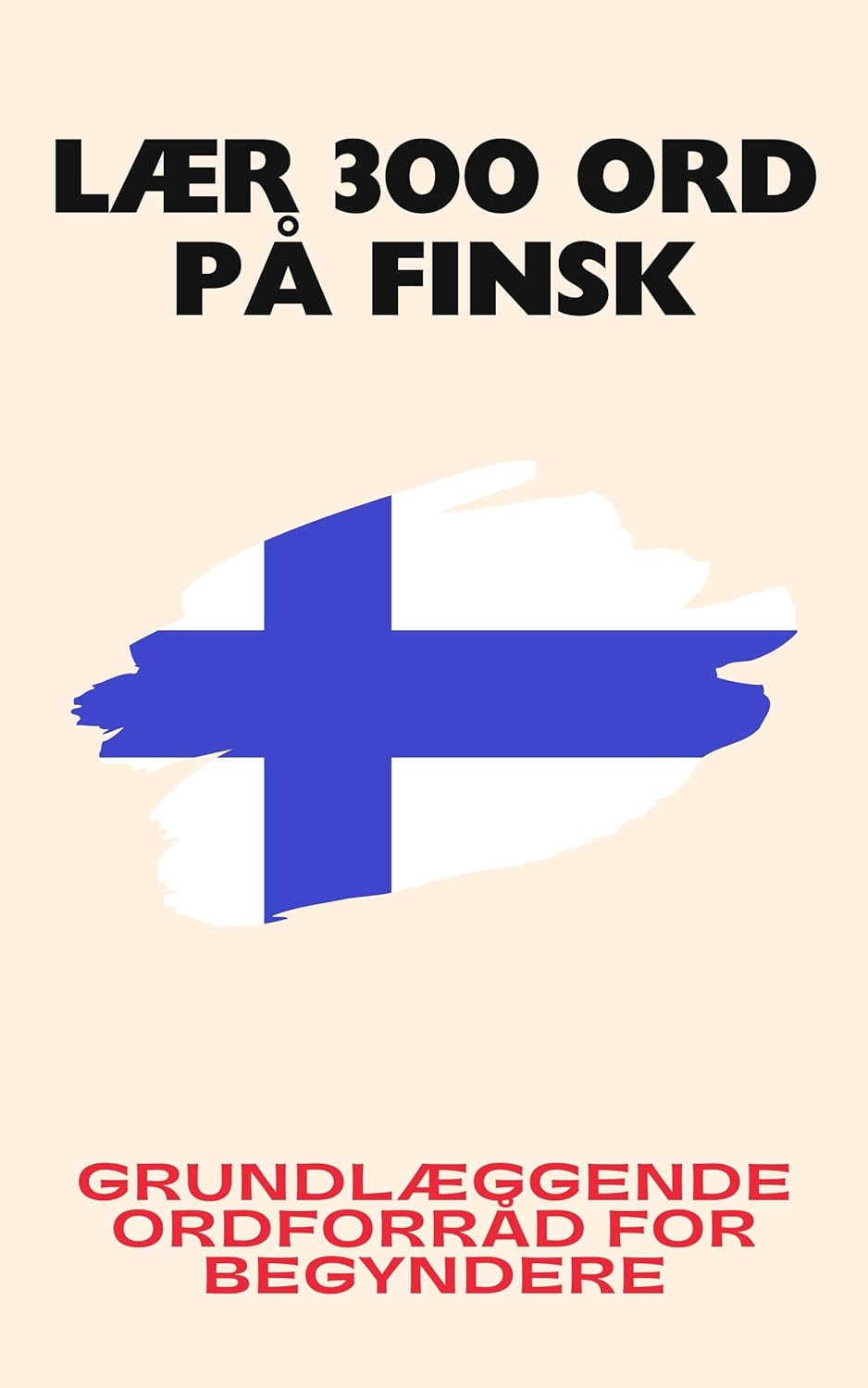 Lær 300 ord på finsk: Grundlæggende ordforråd for begyndere