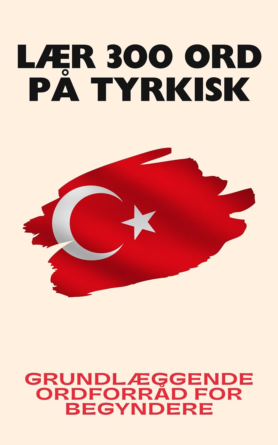 Lær 300 ord på tyrkisk: Grundlæggende ordforråd for begyndere