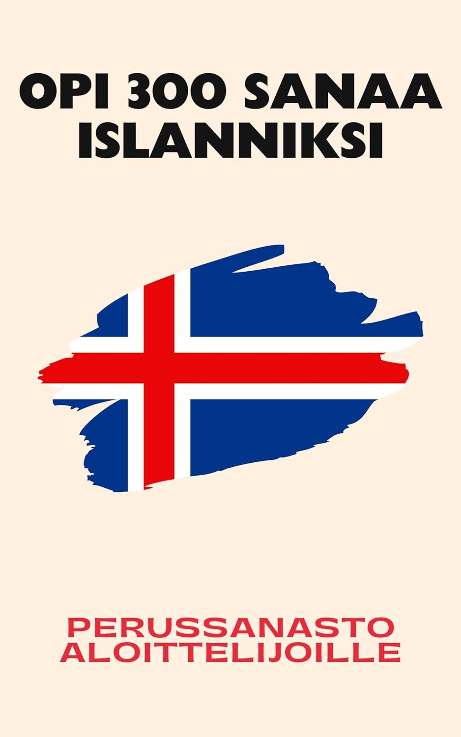 Opi 300 sanaa islanniksi: Perussanasto aloittelijoille
