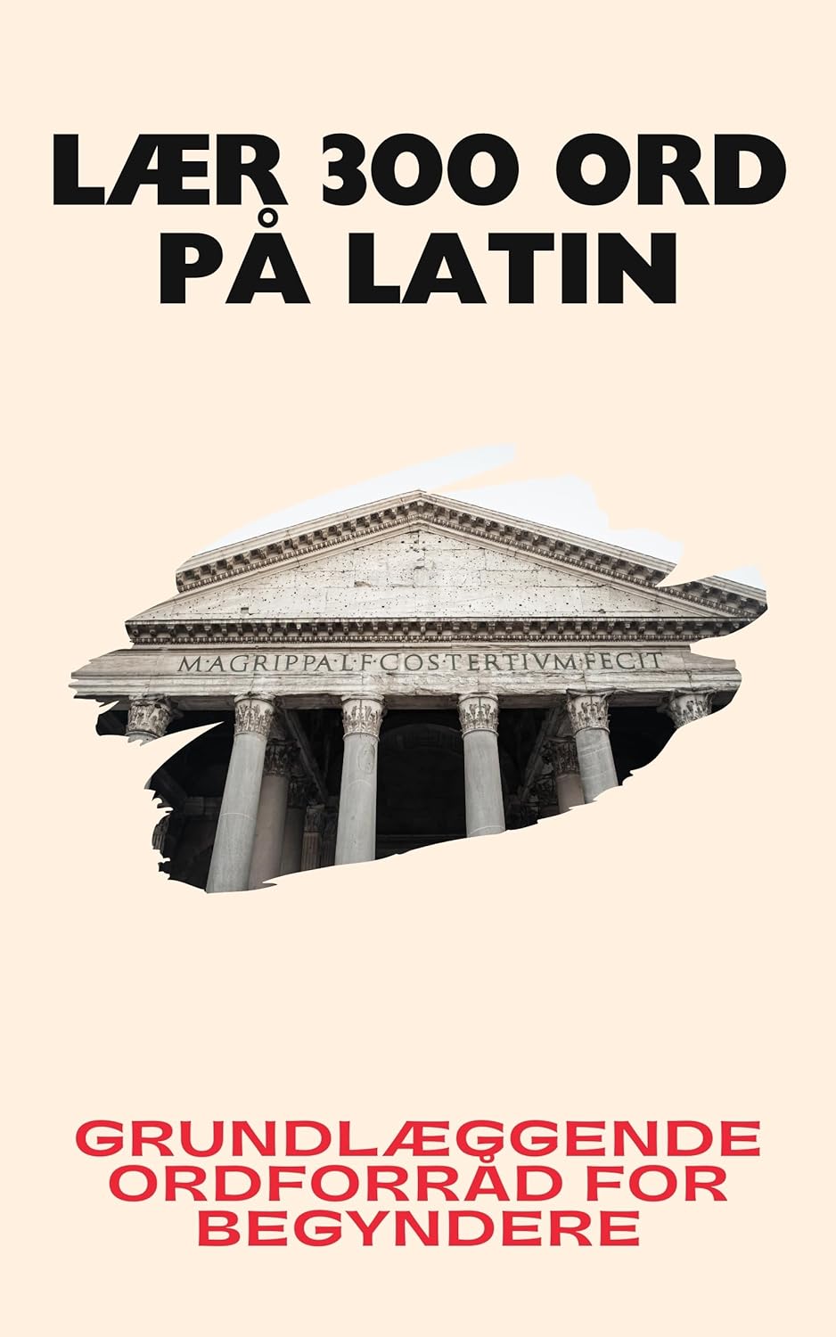 Lær 300 ord på latin: Grundlæggende ordforråd for begyndere