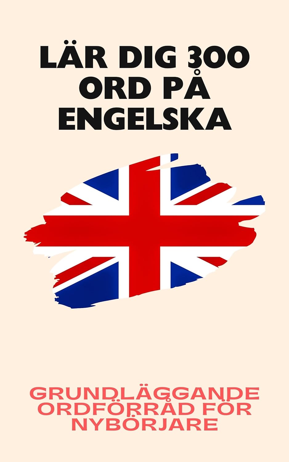 Lär dig 300 ord på engelska: Grundläggande ordförråd för nybörjare