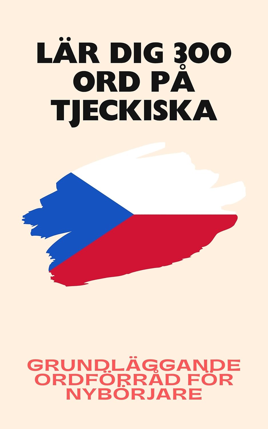 Lär dig 300 ord på tjeckiska: Grundläggande ordförråd för nybörjare