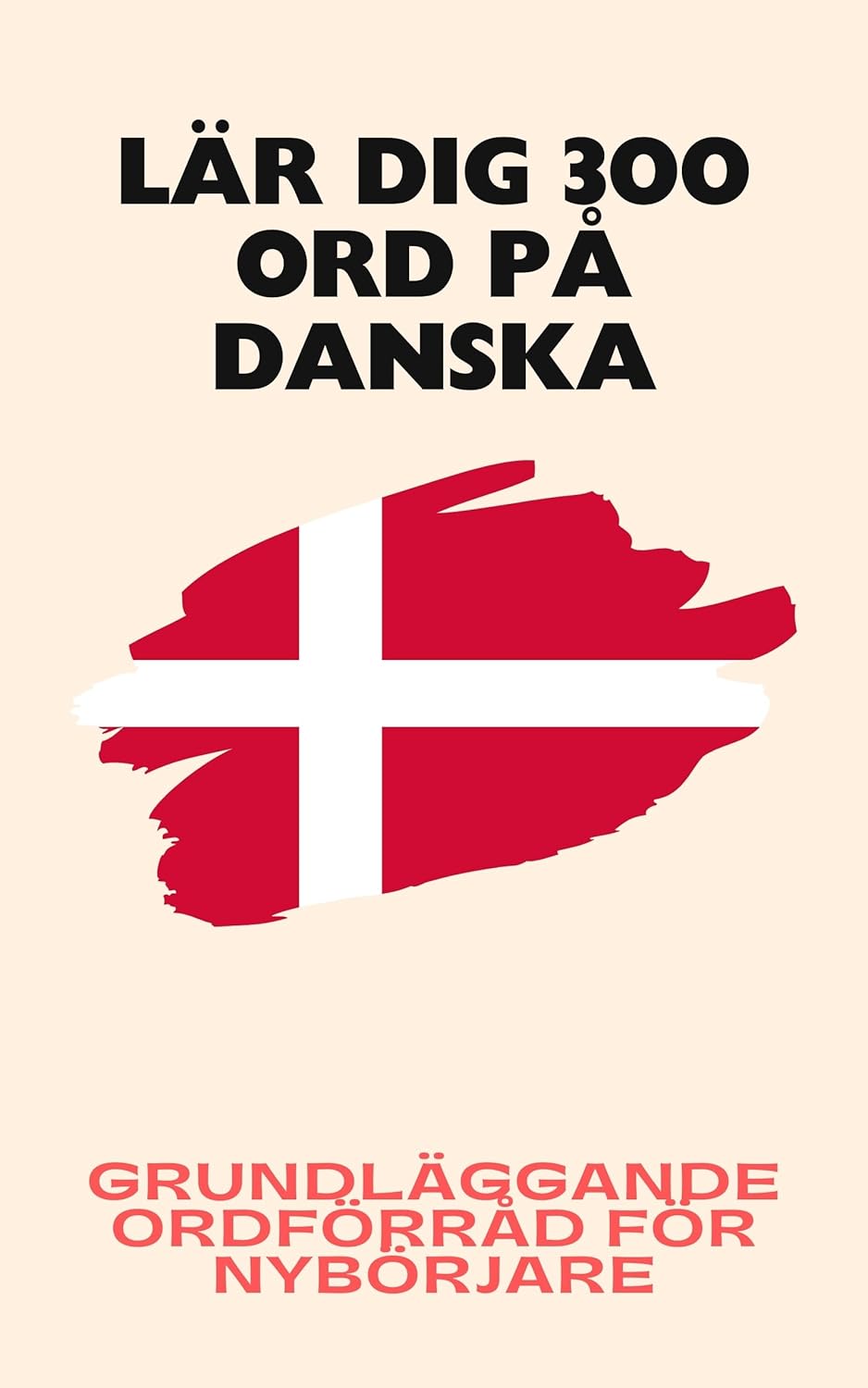 Lär dig 300 ord på danska: Grundläggande ordförråd för nybörjare