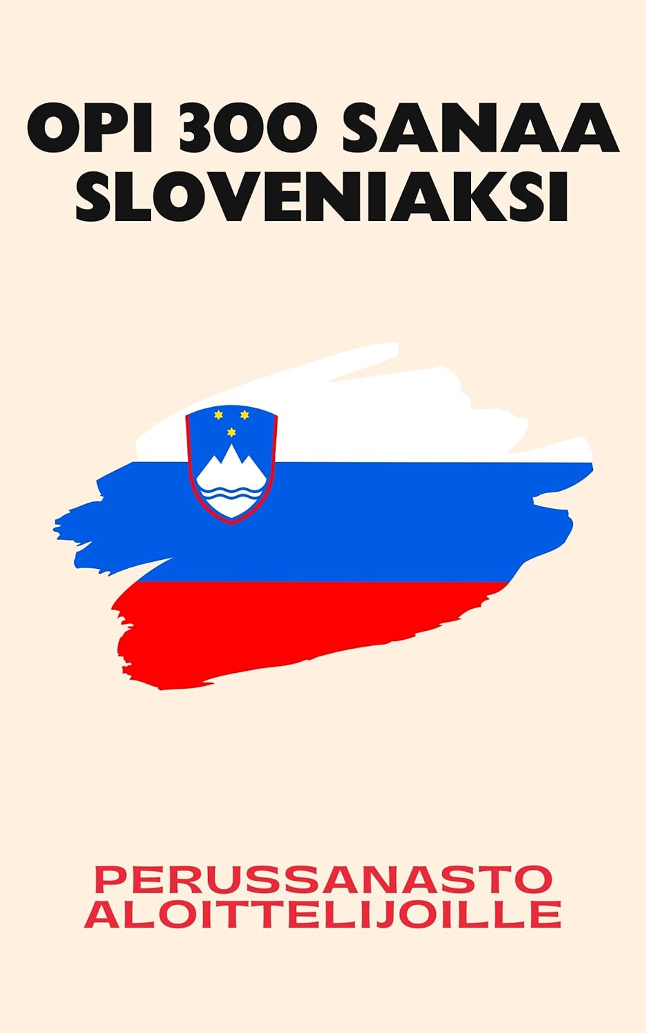 Opi 300 sanaa sloveeniksi: Perussanasto aloittelijoille