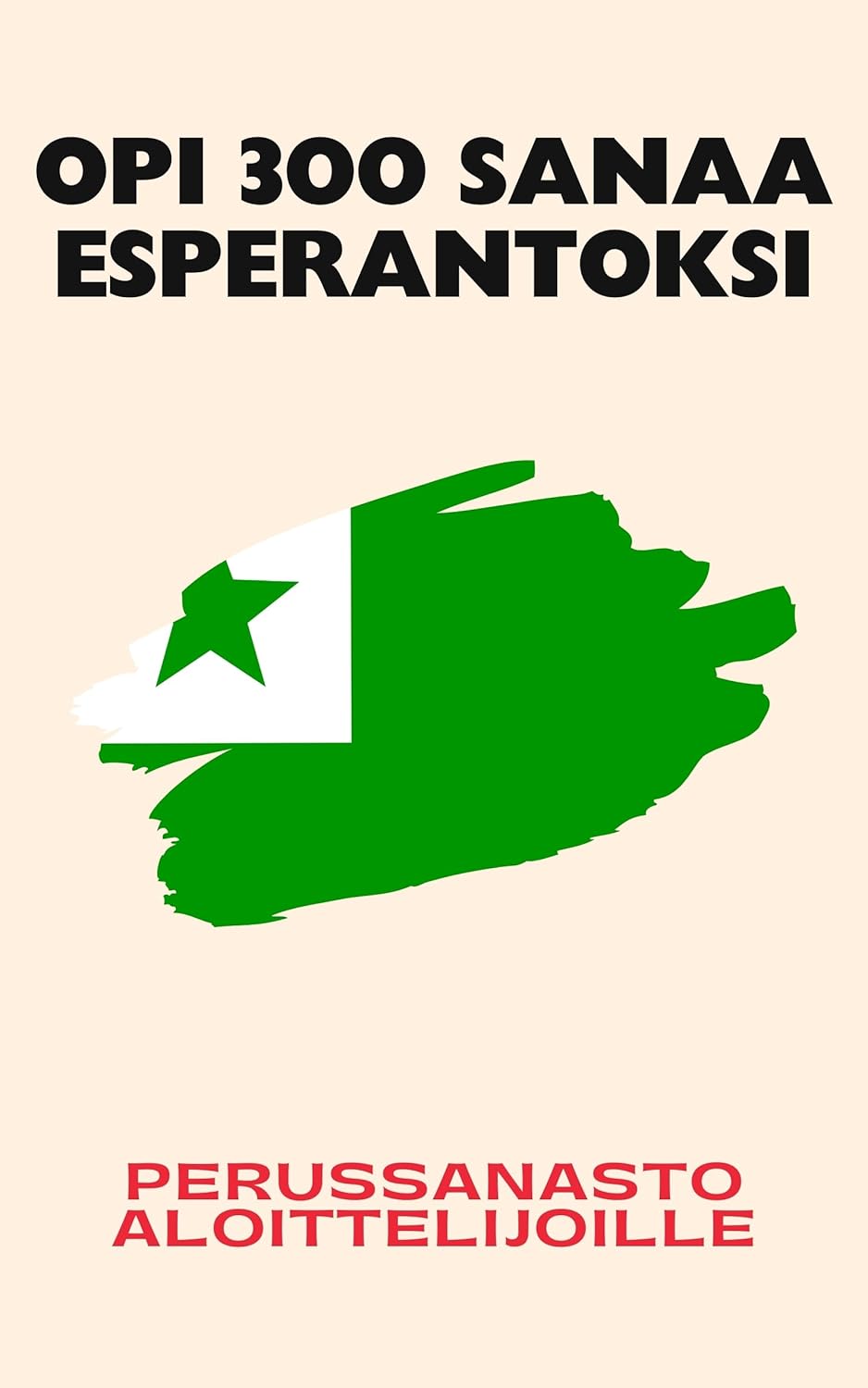 Opi 300 sanaa esperantoksi: Perussanasto aloittelijoille