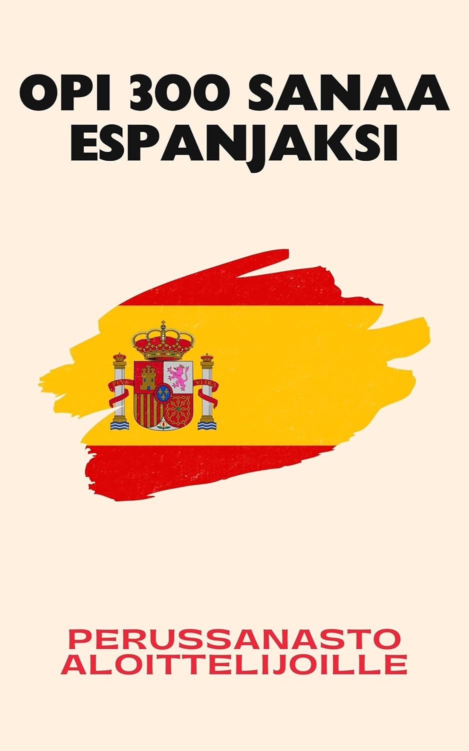 Opi 300 sanaa espanjaksi: Perussanasto aloittelijoille