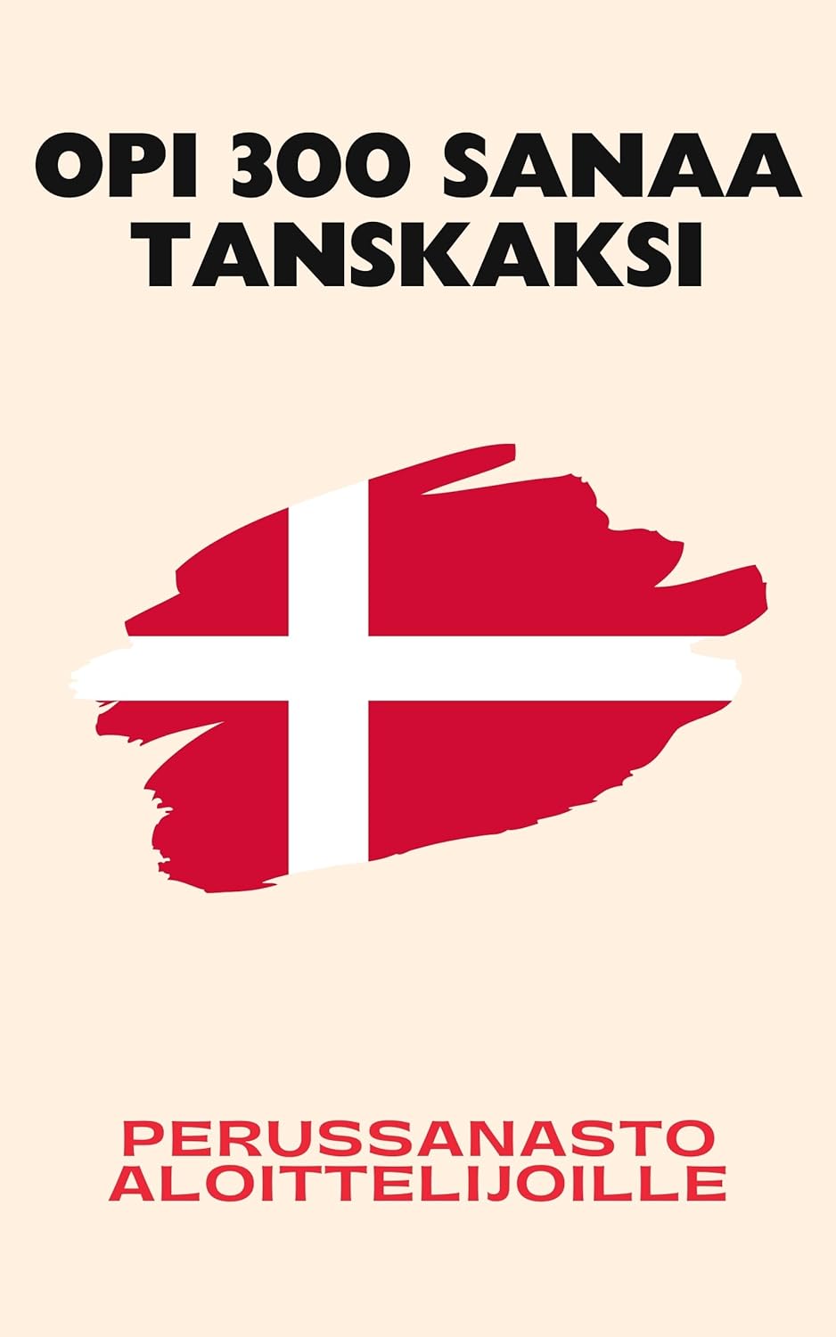 Opi 300 sanaa tanskaksi: Perussanasto aloittelijoille