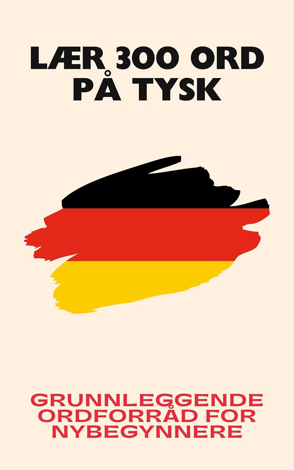 Lær 300 ord på tysk: Grunnleggende ordforråd for nybegynnere
