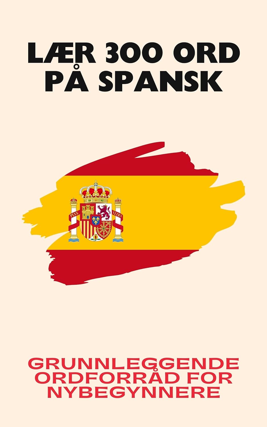 Lær 300 ord på spansk: Grunnleggende ordforråd for nybegynnere