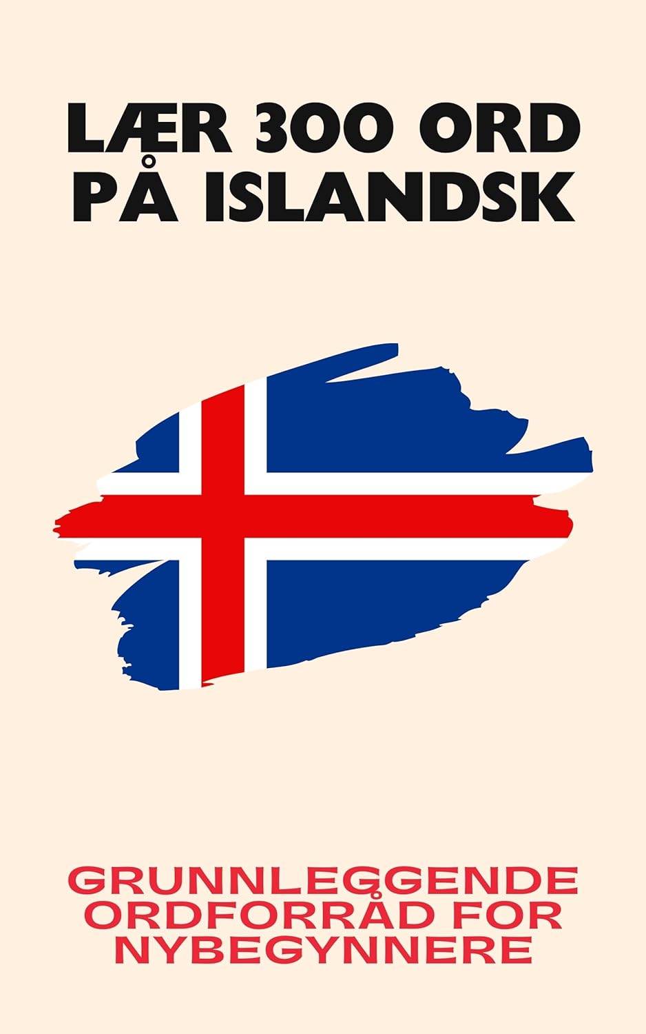 Lær 300 ord på islandsk: Grunnleggende ordforråd for nybegynnere