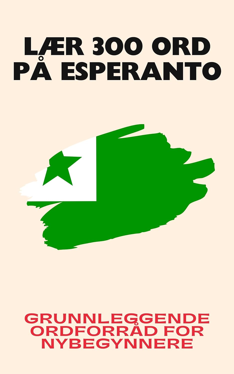 Lær 300 ord på esperanto: Grunnleggende ordforråd for nybegynnere